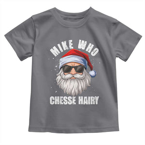 Funny Santa Jokes Toddler T Shirt Mike Who Chesse Hairy Inappropriate Adult Humor Christmas TS10 Charcoal Print Your Wear