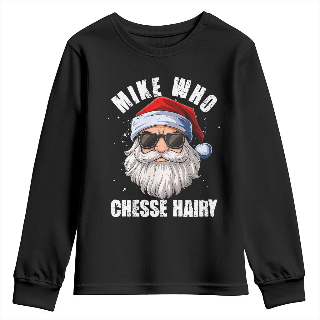Funny Santa Jokes Youth Sweatshirt Mike Who Chesse Hairy Inappropriate Adult Humor Christmas TS10 Black Print Your Wear