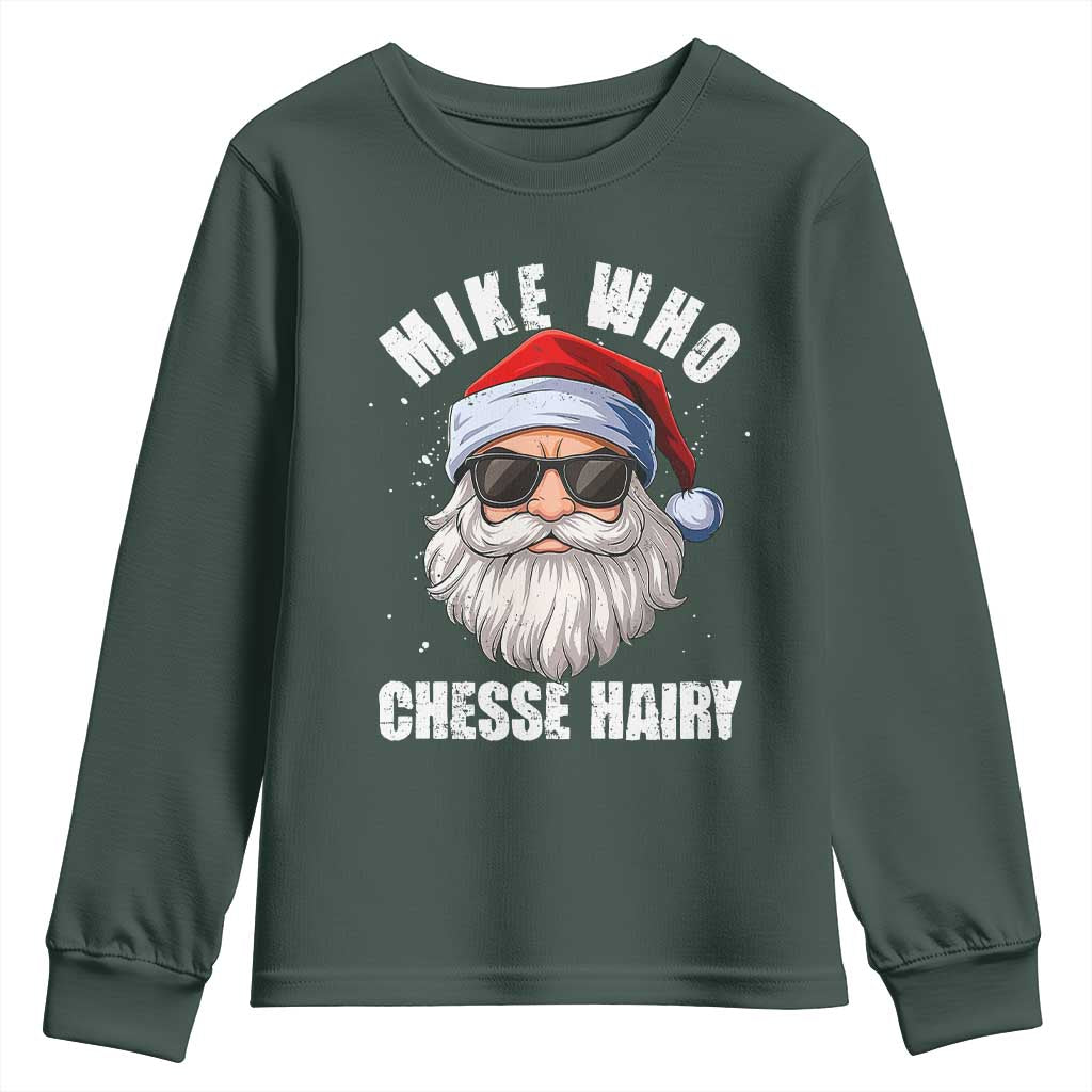 Funny Santa Jokes Youth Sweatshirt Mike Who Chesse Hairy Inappropriate Adult Humor Christmas TS10 Dark Forest Green Print Your Wear