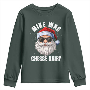 Funny Santa Jokes Youth Sweatshirt Mike Who Chesse Hairy Inappropriate Adult Humor Christmas TS10 Dark Forest Green Print Your Wear