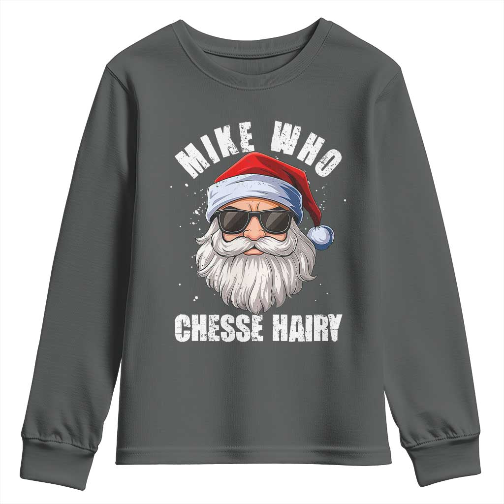 Funny Santa Jokes Youth Sweatshirt Mike Who Chesse Hairy Inappropriate Adult Humor Christmas TS10 Dark Heather Print Your Wear