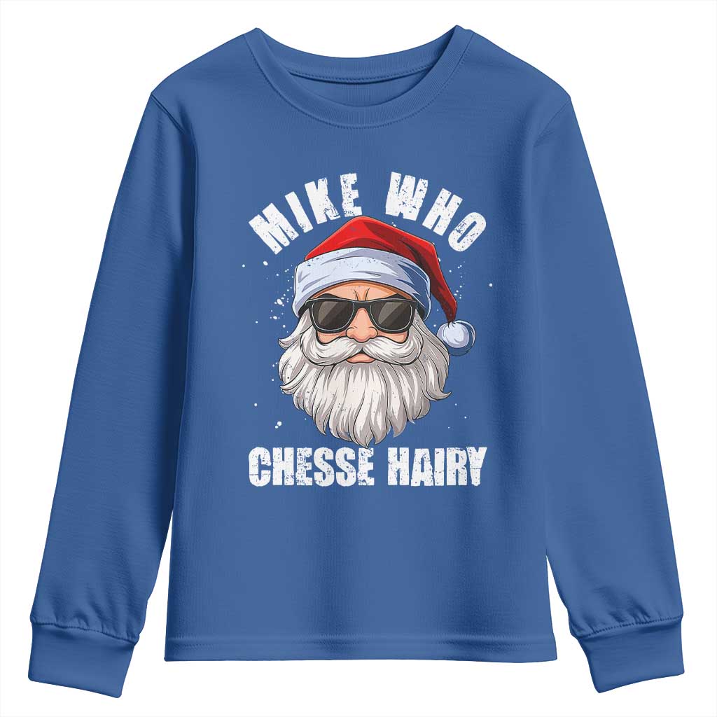 Funny Santa Jokes Youth Sweatshirt Mike Who Chesse Hairy Inappropriate Adult Humor Christmas TS10 Royal Blue Print Your Wear