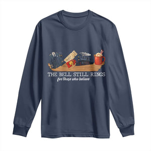 Believe Polar Express Long Sleeve Shirt The Bell Still Rings For Those Who Still Truly Believe TS10 Navy Print Your Wear