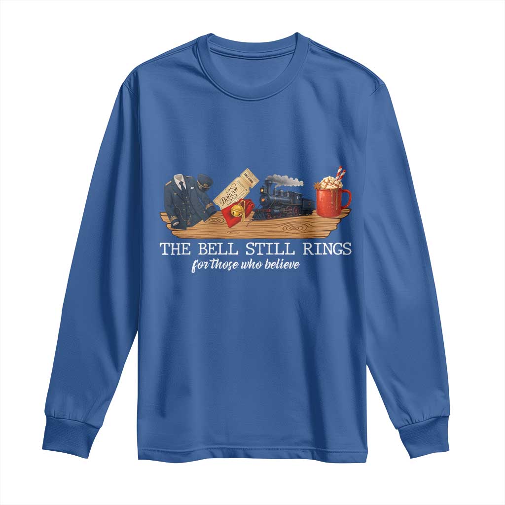 Believe Polar Express Long Sleeve Shirt The Bell Still Rings For Those Who Still Truly Believe TS10 Royal Blue Print Your Wear
