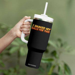 I Shaved My Balls For This Tumbler With Handle Funny Rude Meme Exchange Gag Gift TS10 Print Your Wear