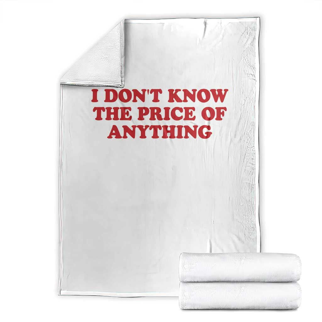 I Dont Know The Price Of Anything Throw Blanket Funny Retro TS10 White Print Your Wear