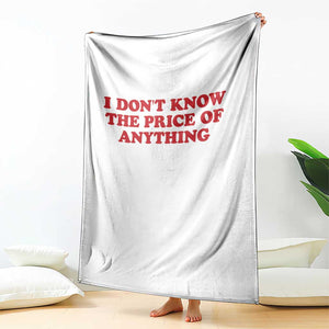 I Dont Know The Price Of Anything Throw Blanket Funny Retro TS10 Print Your Wear