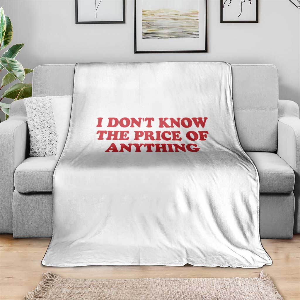 I Dont Know The Price Of Anything Throw Blanket Funny Retro TS10 Print Your Wear