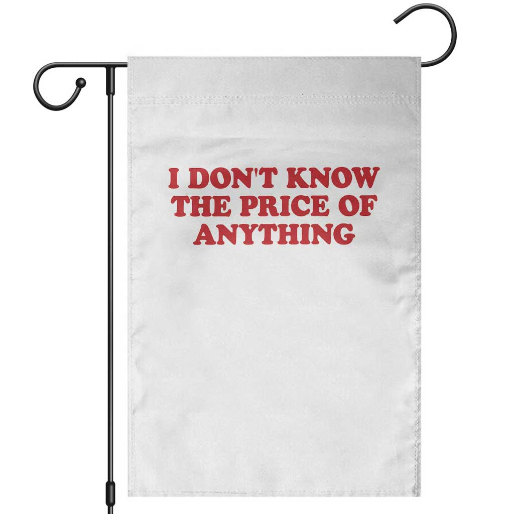 I Dont Know The Price Of Anything Garden Flag Funny Retro TS10 White Print Your Wear