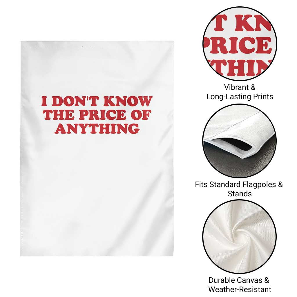 I Dont Know The Price Of Anything Garden Flag Funny Retro TS10 Print Your Wear