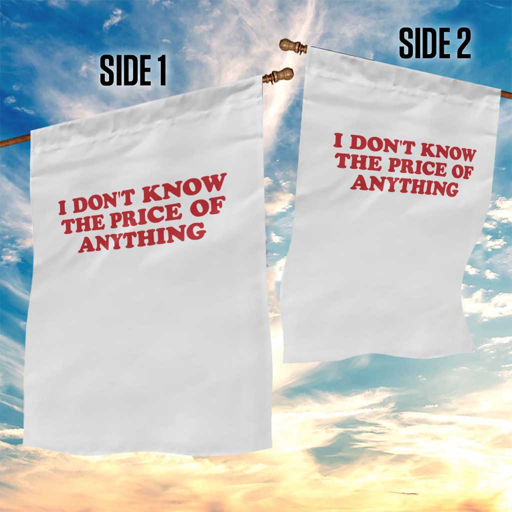 I Dont Know The Price Of Anything Garden Flag Funny Retro TS10 Print Your Wear
