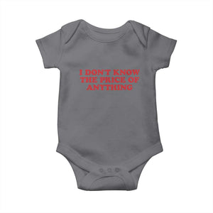 I Dont Know The Price Of Anything Baby Onesie Funny Retro TS10 Charcoal Print Your Wear