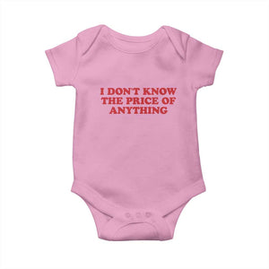 I Dont Know The Price Of Anything Baby Onesie Funny Retro TS10 Light Pink Print Your Wear
