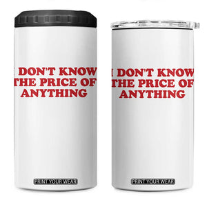 I Dont Know The Price Of Anything 4 in 1 Can Cooler Tumbler Funny Retro TS10 One Size: 16 oz White Print Your Wear