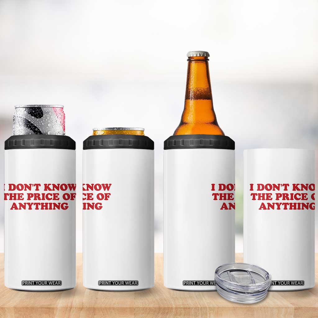 I Dont Know The Price Of Anything 4 in 1 Can Cooler Tumbler Funny Retro TS10 Print Your Wear