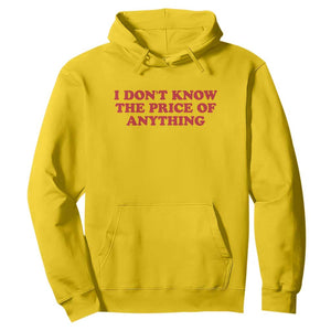 I Dont Know The Price Of Anything Hoodie Funny Retro TS10 Daisy Print Your Wear