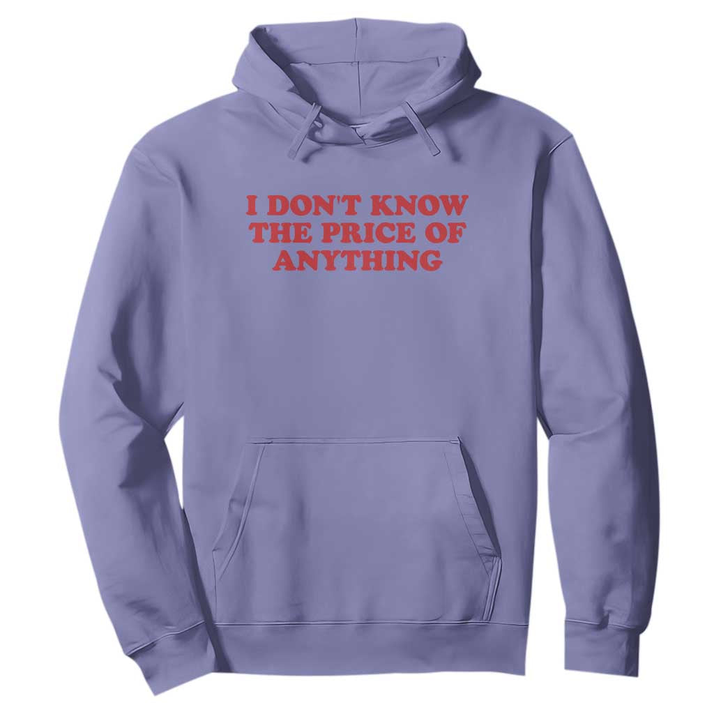 I Dont Know The Price Of Anything Hoodie Funny Retro TS10 Violet Print Your Wear