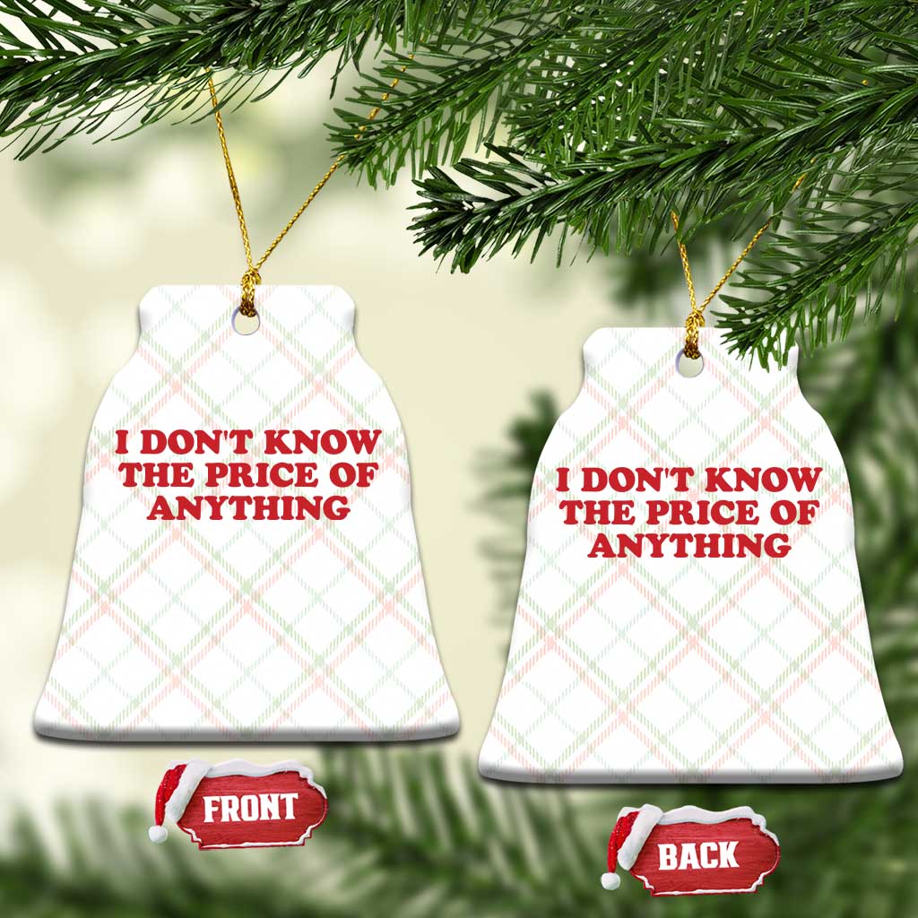 I Dont Know The Price Of Anything Ceramic Ornament Funny Retro TS10 Print Your Wear