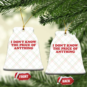 I Dont Know The Price Of Anything Ceramic Ornament Funny Retro TS10 Print Your Wear
