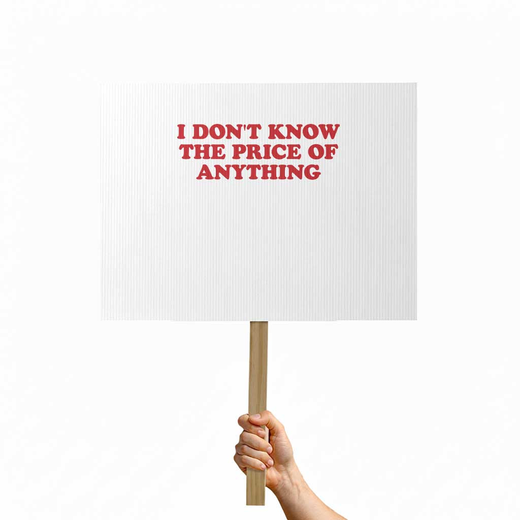 I Dont Know The Price Of Anything Protest Sign Funny Retro TS10 Horizontal 18
