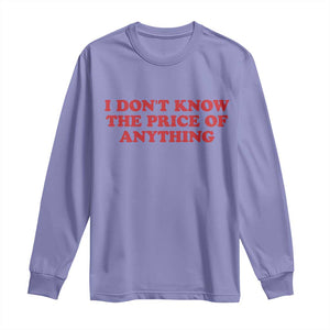 I Dont Know The Price Of Anything Long Sleeve Shirt Funny Retro TS10 Violet Print Your Wear