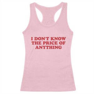 I Dont Know The Price Of Anything Racerback Tank Top Funny Retro TS10 Light Pink Print Your Wear