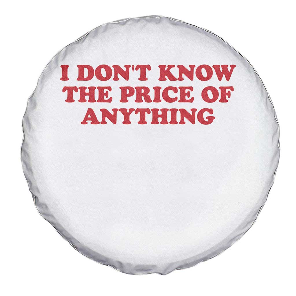 I Dont Know The Price Of Anything Spare Tire Cover Funny Retro TS10 Print Your Wear