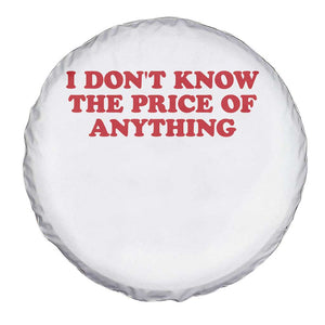 I Dont Know The Price Of Anything Spare Tire Cover Funny Retro TS10 Print Your Wear