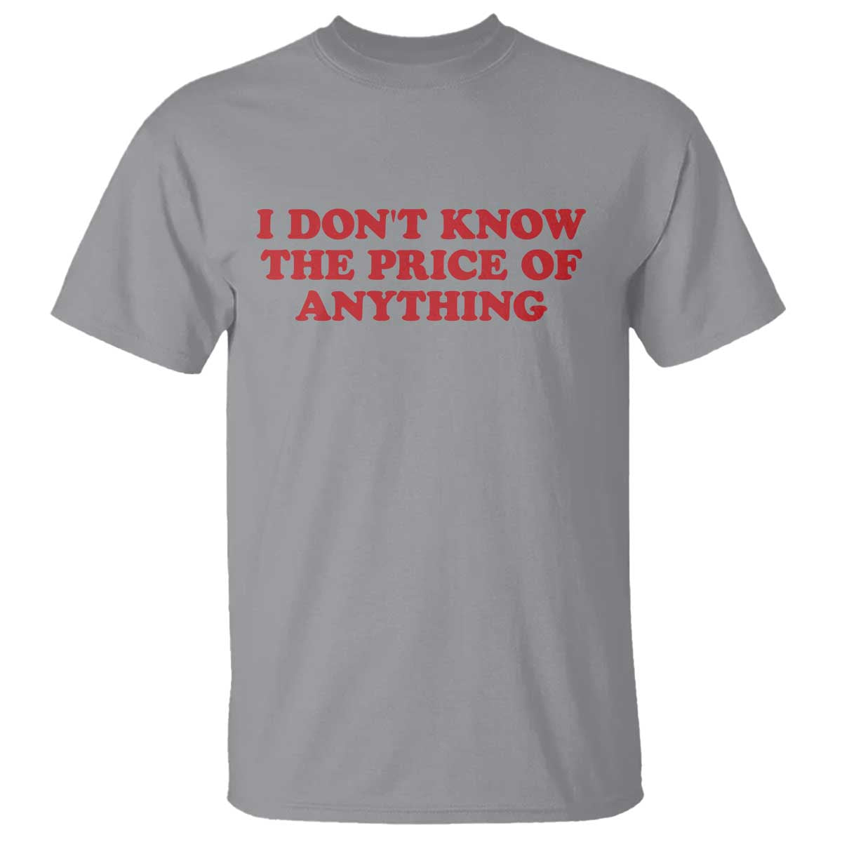 I Dont Know The Price Of Anything T Shirt Funny Retro TS10 Sport Gray Print Your Wear