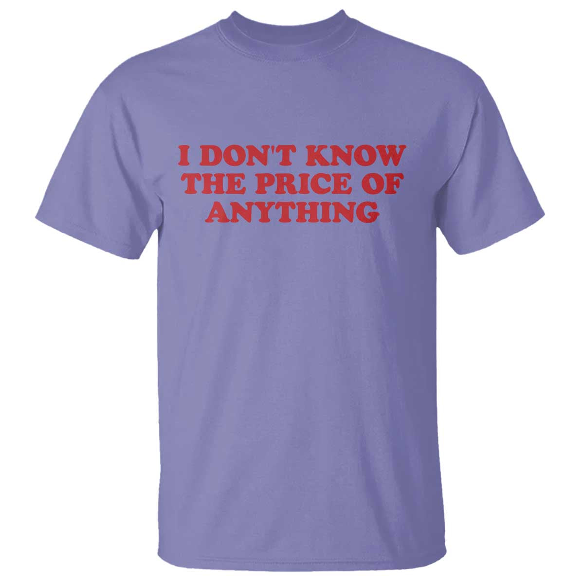I Dont Know The Price Of Anything T Shirt Funny Retro TS10 Violet Print Your Wear