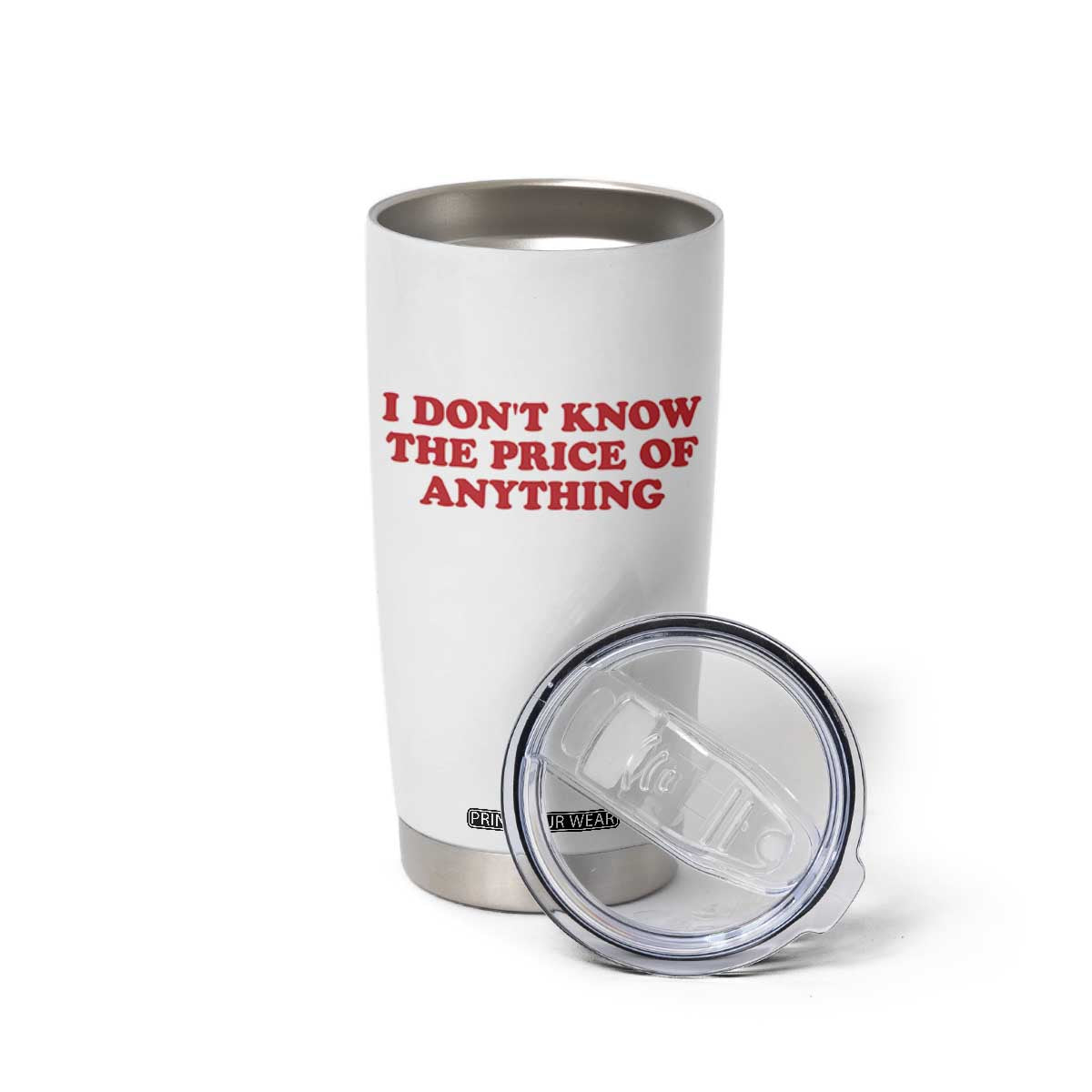 I Dont Know The Price Of Anything Tumbler Cup Funny Retro TS10 Print Your Wear