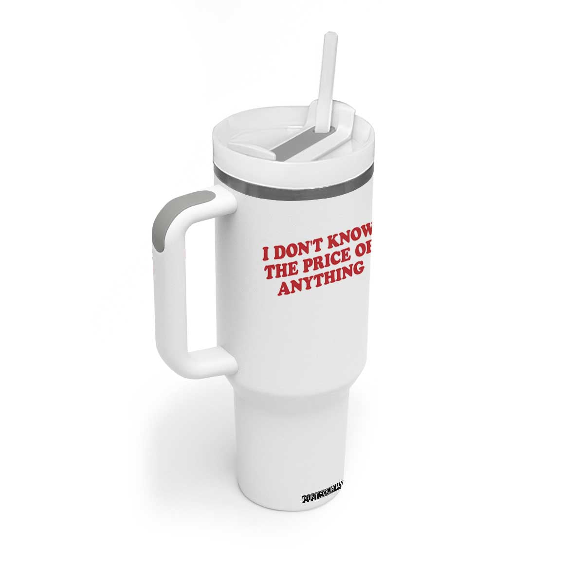 I Dont Know The Price Of Anything Tumbler With Handle Funny Retro TS10 Print Your Wear