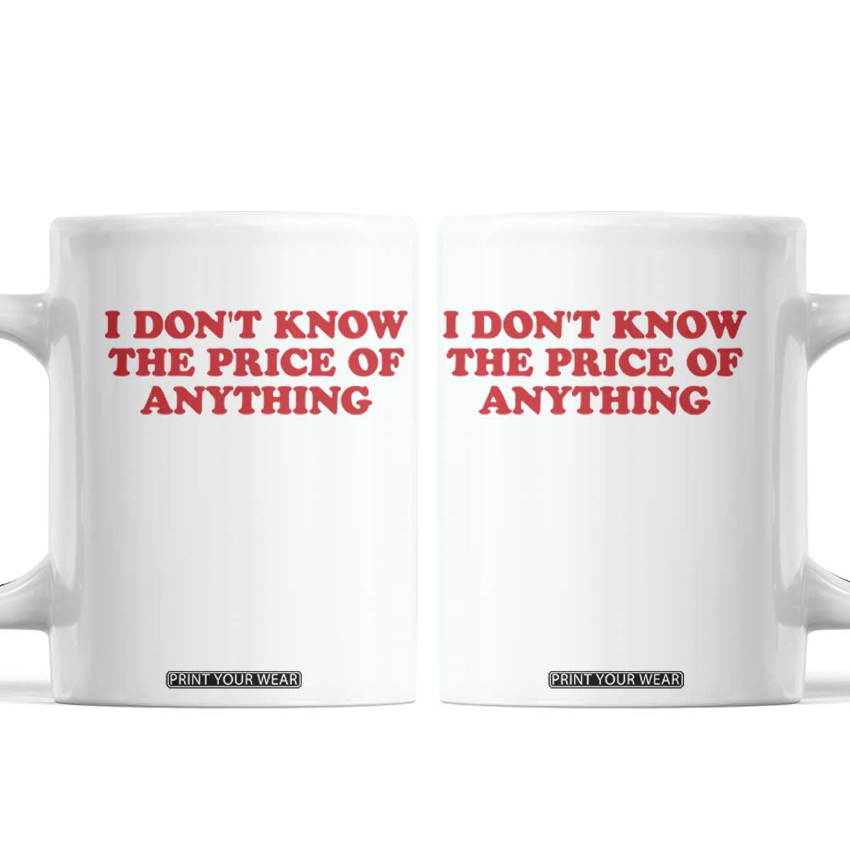 I Dont Know The Price Of Anything Coffee Mug Funny Retro TS10 White Print Your Wear