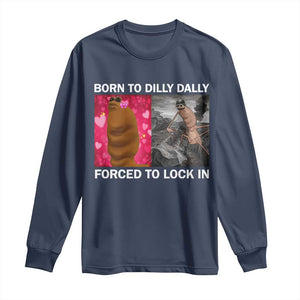 Marcus The Worm Meme Long Sleeve Shirt Born To Dilly Dally Forced To Lock In Funny Cute Brainrot TS10 Navy Print Your Wear
