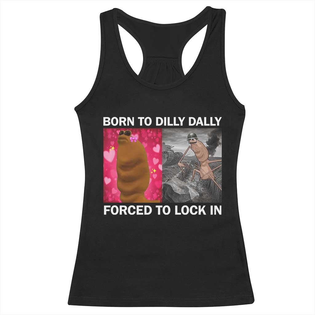 Marcus The Worm Meme Racerback Tank Top Born To Dilly Dally Forced To Lock In Funny Cute Brainrot TS10 Black Print Your Wear