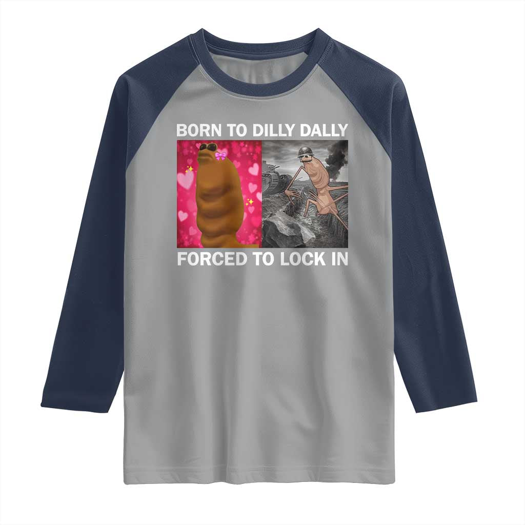 Marcus The Worm Meme Raglan Shirt Born To Dilly Dally Forced To Lock In Funny Cute Brainrot TS10 Sport Gray Navy Print Your Wear