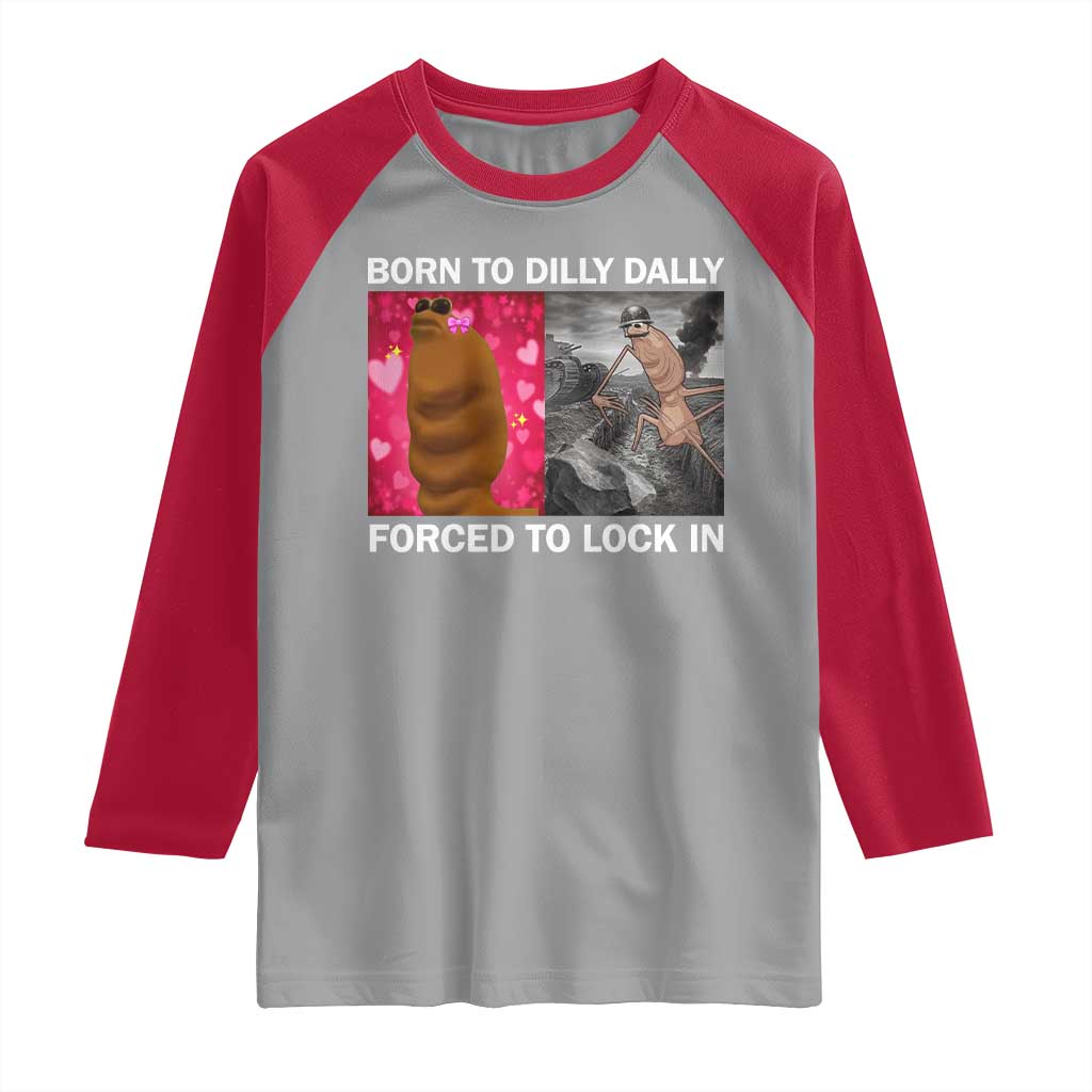 Marcus The Worm Meme Raglan Shirt Born To Dilly Dally Forced To Lock In Funny Cute Brainrot TS10 Sport Gray Red Print Your Wear