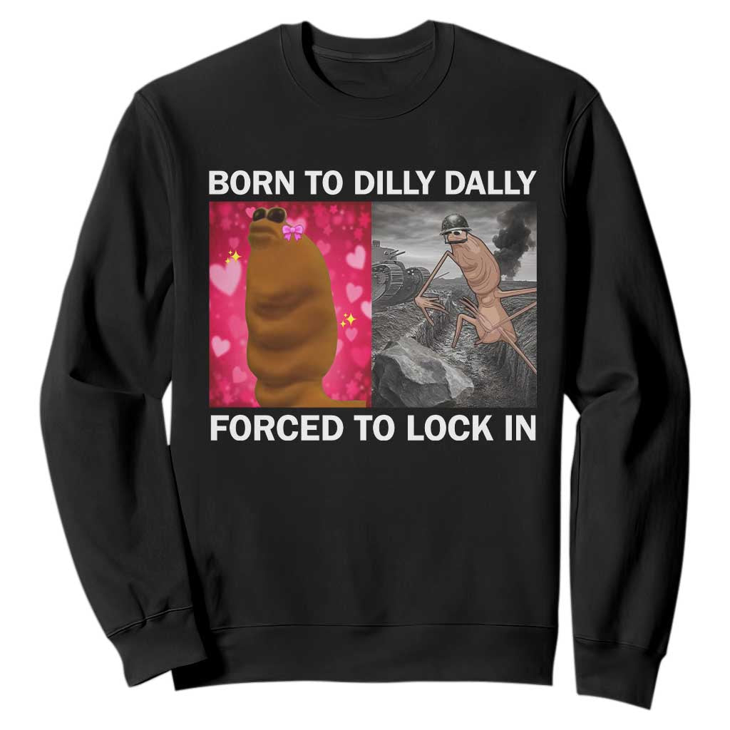Marcus The Worm Meme Sweatshirt Born To Dilly Dally Forced To Lock In Funny Cute Brainrot TS10 Black Print Your Wear