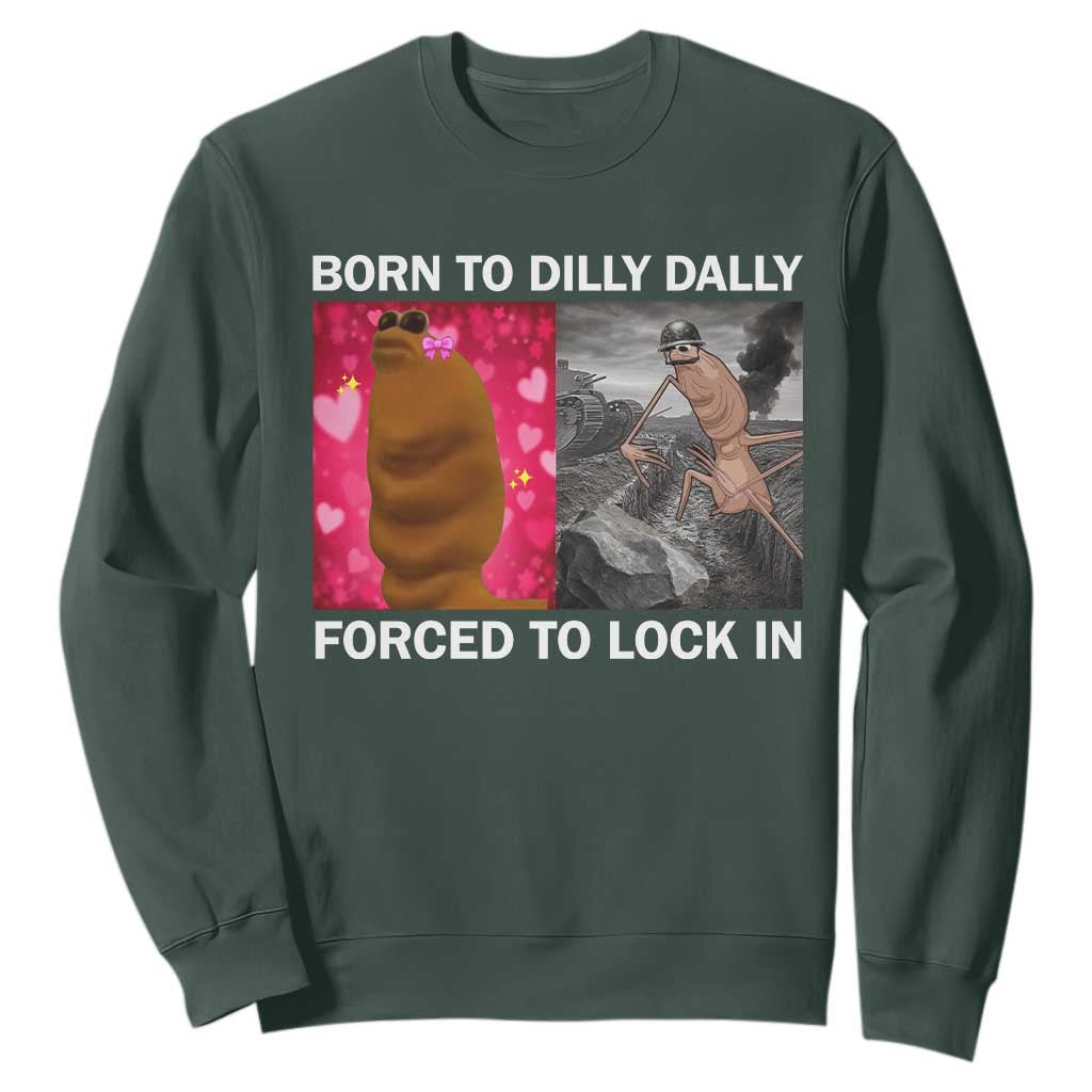 Marcus The Worm Meme Sweatshirt Born To Dilly Dally Forced To Lock In Funny Cute Brainrot TS10 Dark Forest Green Print Your Wear