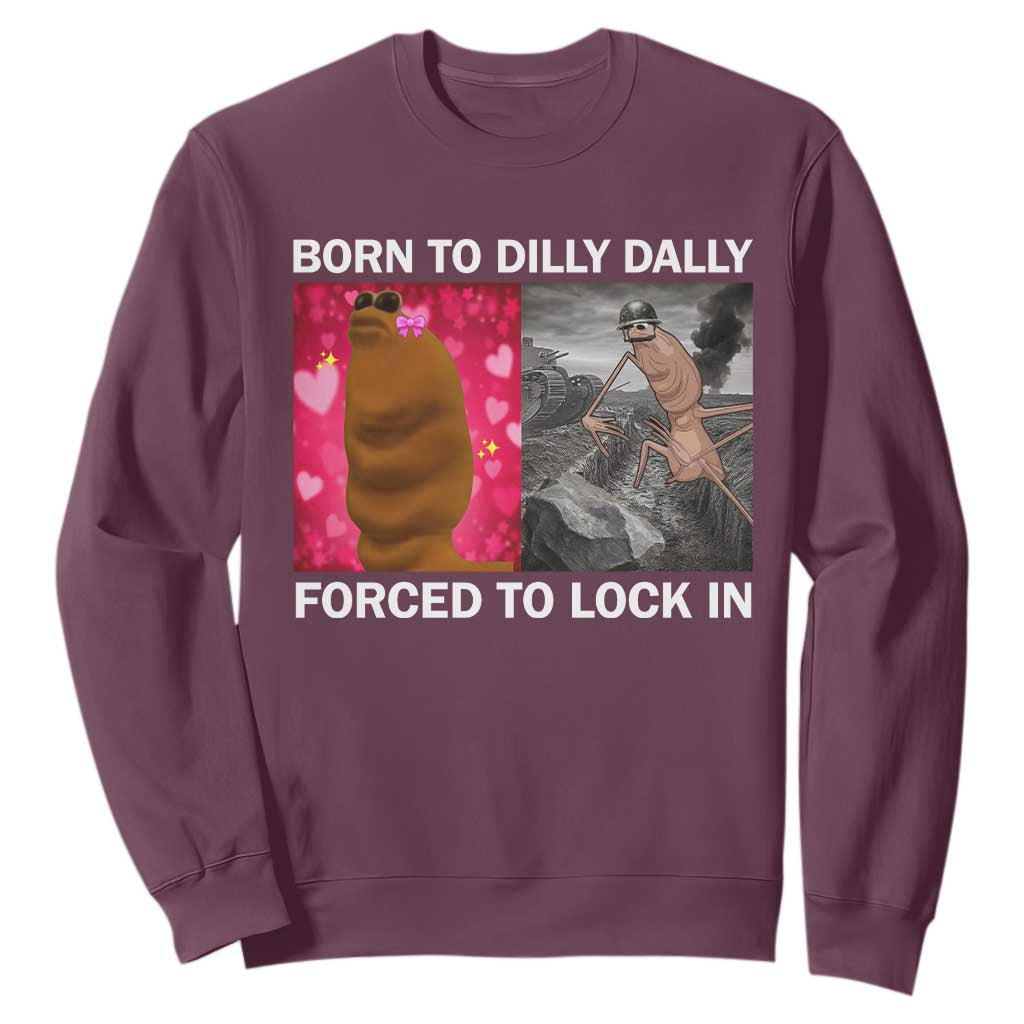 Marcus The Worm Meme Sweatshirt Born To Dilly Dally Forced To Lock In Funny Cute Brainrot TS10 Maroon Print Your Wear