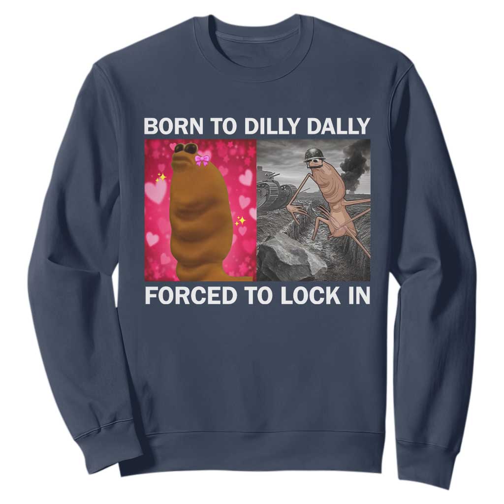 Marcus The Worm Meme Sweatshirt Born To Dilly Dally Forced To Lock In Funny Cute Brainrot TS10 Navy Print Your Wear