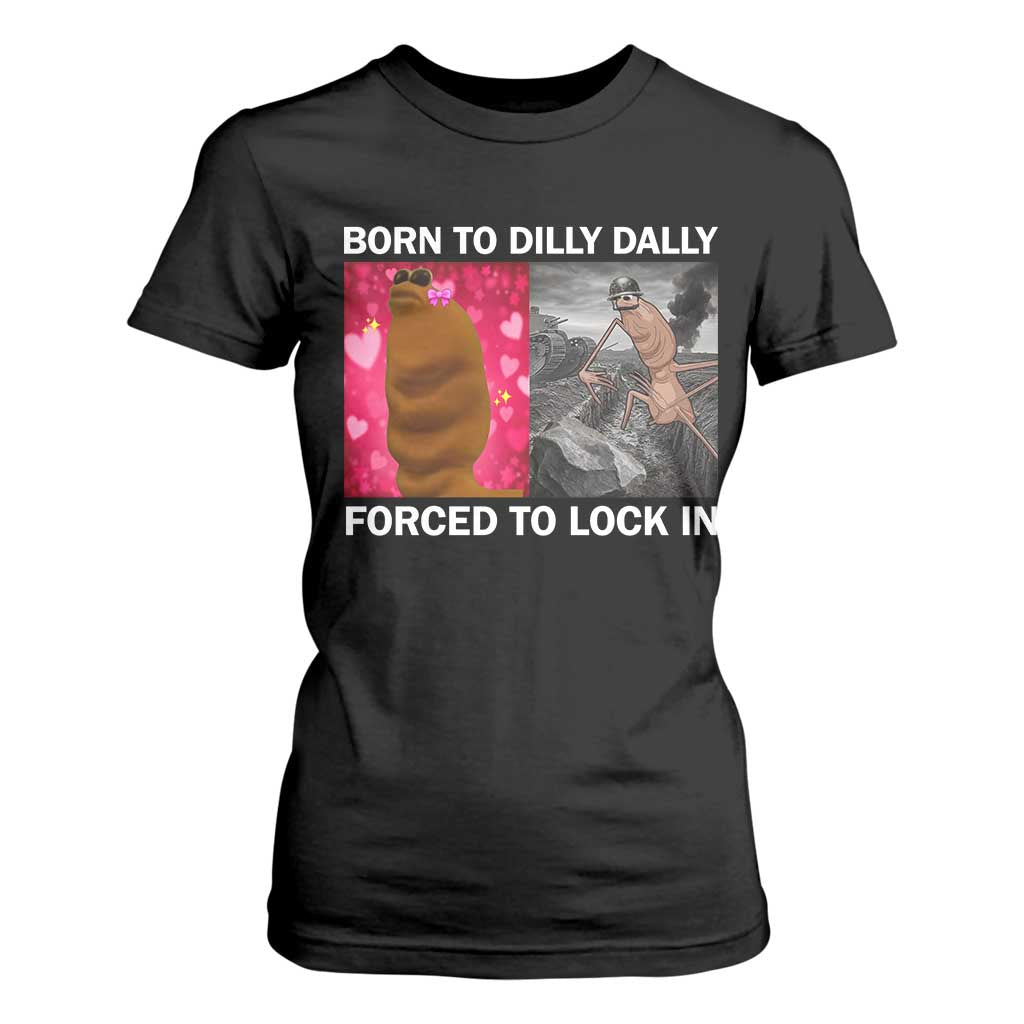 Marcus The Worm Meme T Shirt For Women Born To Dilly Dally Forced To Lock In Funny Cute Brainrot TS10 Black Print Your Wear