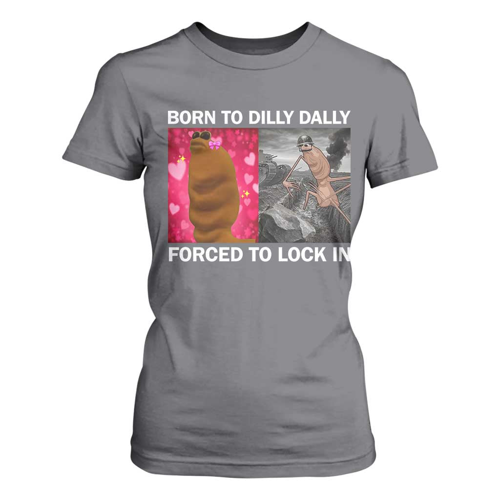 Marcus The Worm Meme T Shirt For Women Born To Dilly Dally Forced To Lock In Funny Cute Brainrot TS10 Charcoal Print Your Wear