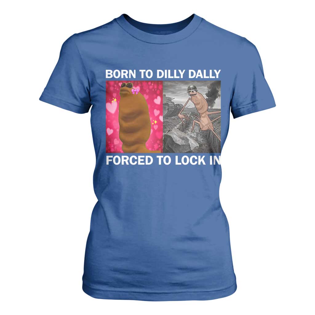 Marcus The Worm Meme T Shirt For Women Born To Dilly Dally Forced To Lock In Funny Cute Brainrot TS10 Royal Blue Print Your Wear