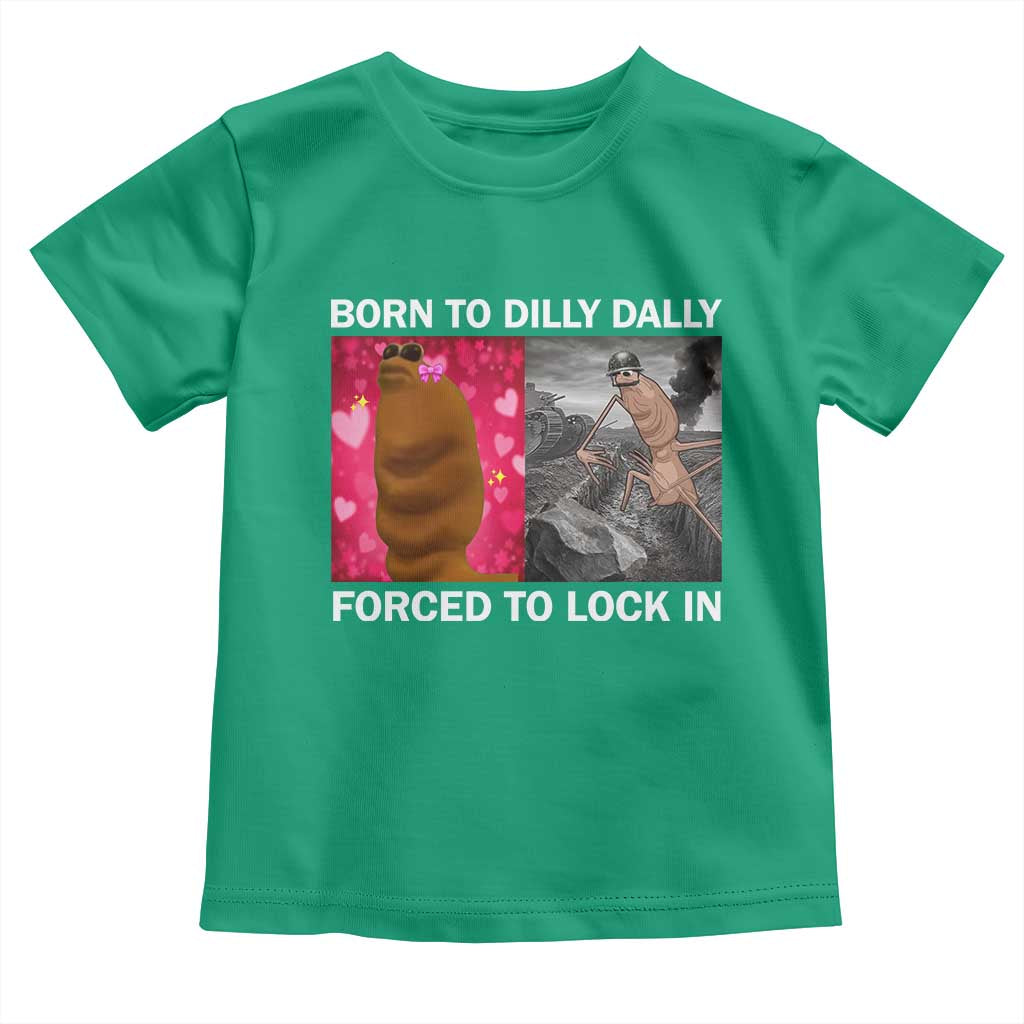 Marcus The Worm Meme Toddler T Shirt Born To Dilly Dally Forced To Lock In Funny Cute Brainrot TS10 Irish Green Print Your Wear