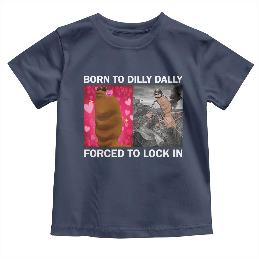Marcus The Worm Meme Toddler T Shirt Born To Dilly Dally Forced To Lock In Funny Cute Brainrot TS10 Navy Print Your Wear
