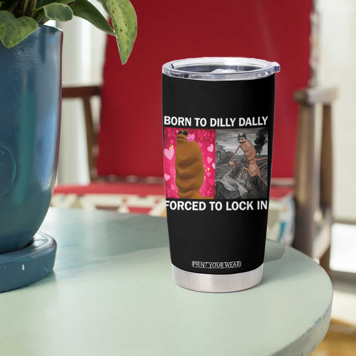 Marcus The Worm Meme Tumbler Cup Born To Dilly Dally Forced To Lock In Funny Cute Brainrot TS10 Print Your Wear