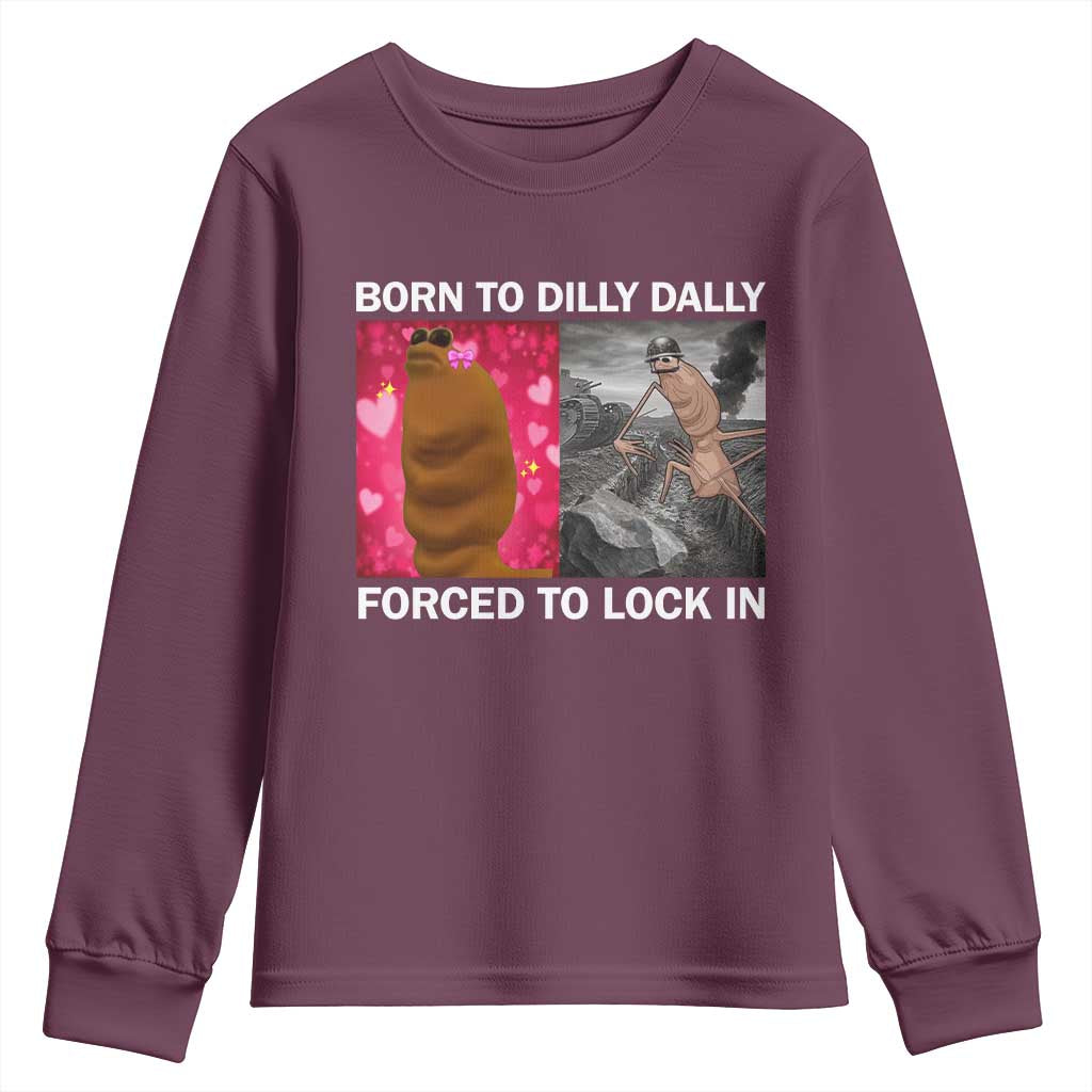 Marcus The Worm Meme Youth Sweatshirt Born To Dilly Dally Forced To Lock In Funny Cute Brainrot TS10 Maroon Print Your Wear