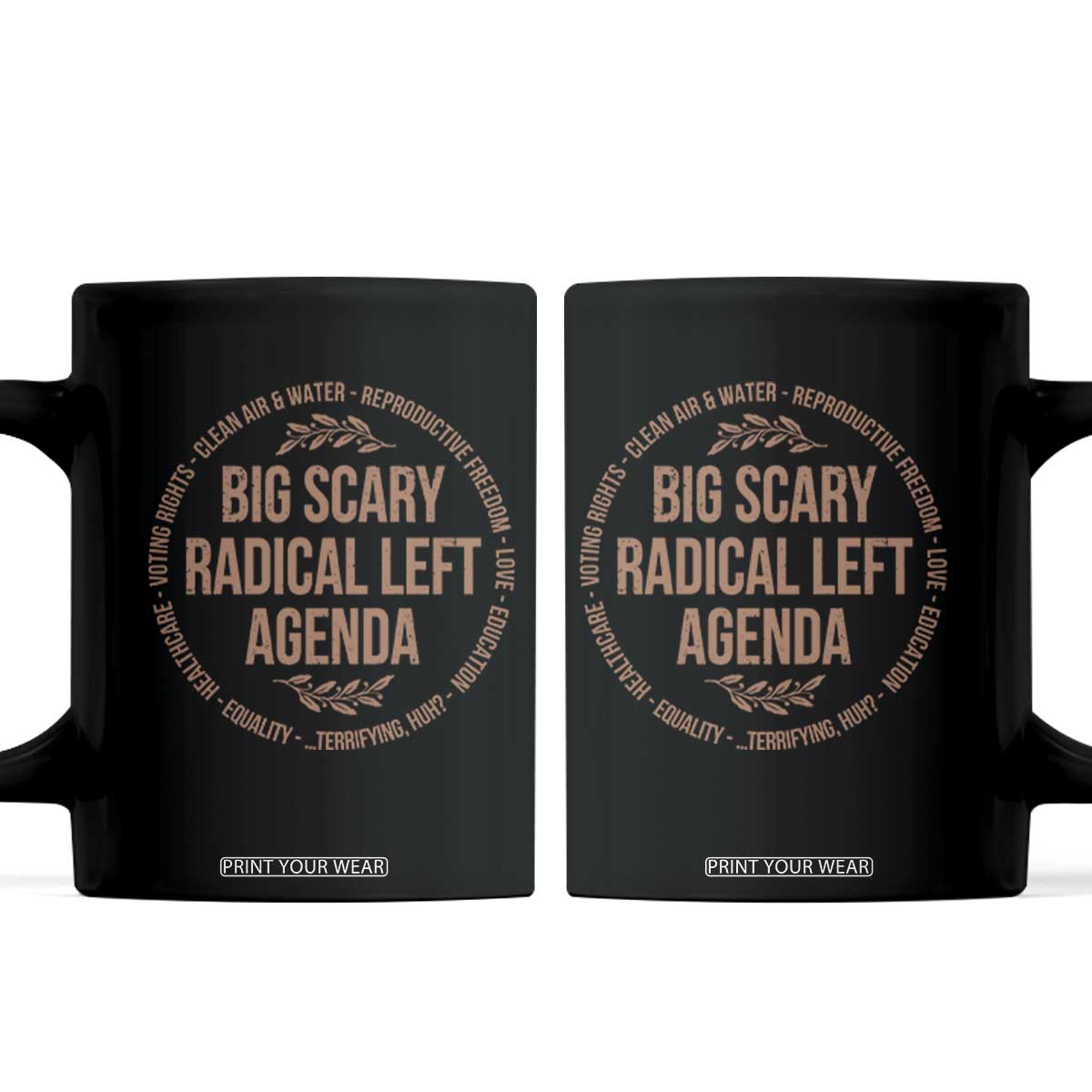 Radical Left Agenda Political Coffee Mug Equality Justice Climate Rights Liberal Satire TS10 Black Print Your Wear