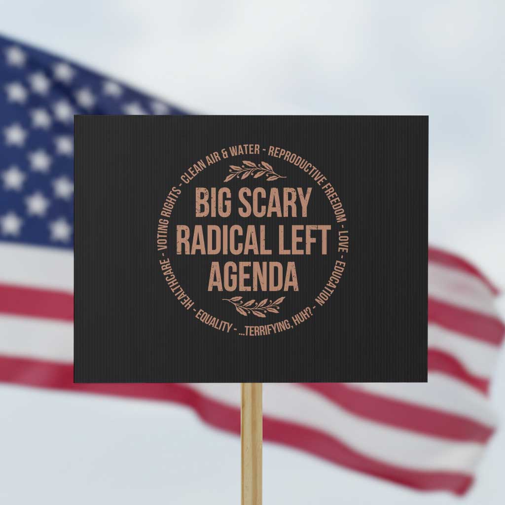 Radical Left Agenda Political Protest Sign Equality Justice Climate Rights Liberal Satire TS10 Horizontal 18